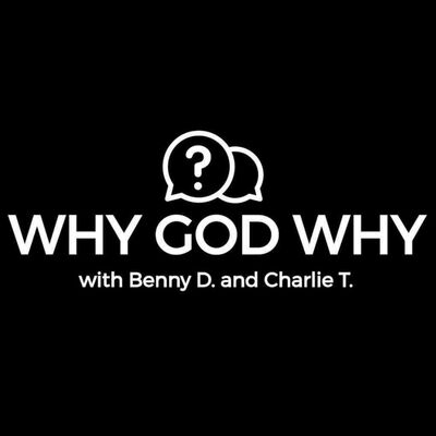 Why God Why?