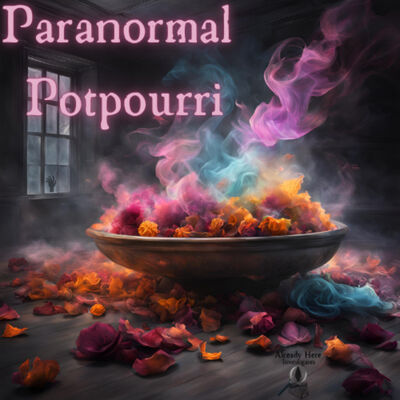 Paranormal Potpourri
