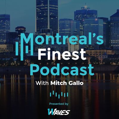 Montreal's Finest Podcast with Mitch Gallo