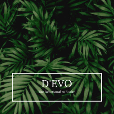 D'Evo: The Devotional to Evolve