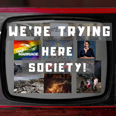 We're Trying Here Society!