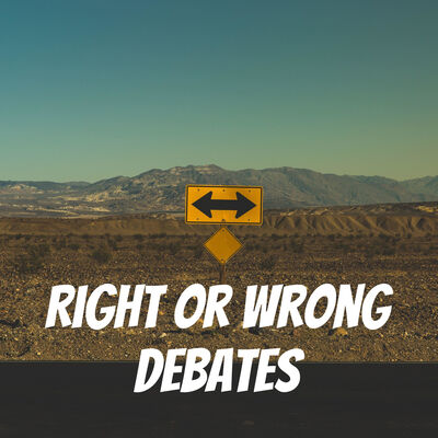 Right Or Wrong Debates