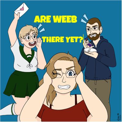 Are Weeb There Yet?