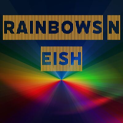 Rainbows 'N Eish