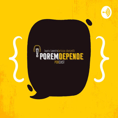 Porém, Depende...