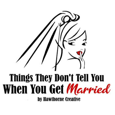 Things They Don't Tell You When You Get Married