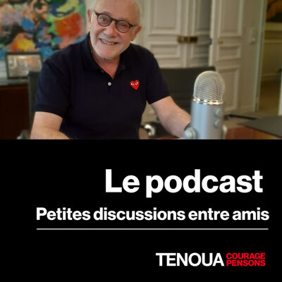 Le Podcast de Tenou'a - Petites discussions entre amis