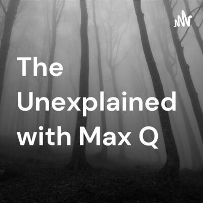 The Unexplained with Max Q