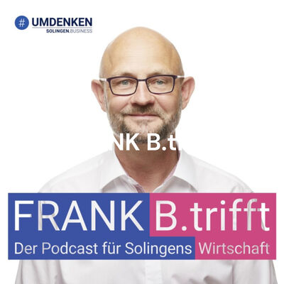 FRANK B.trifft - Der Podcast für Solingens Wirtschaft