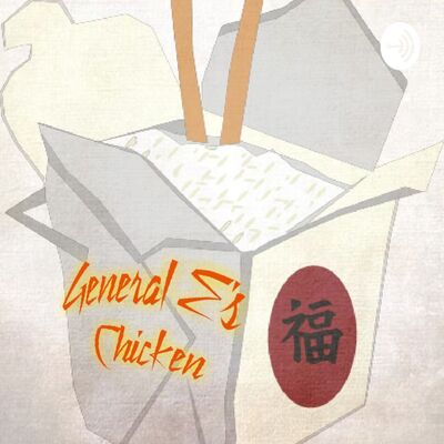 General E's Chicken podcast