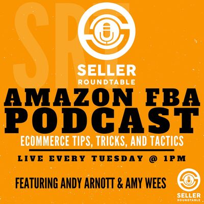 Amazon FBA Seller Round Table - Selling On Amazon - Amazon Seller Podcast - Learn To Sell On Amazon - E-commerce Tips - Shopi