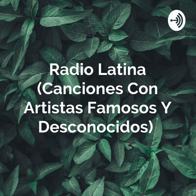 Radio Latina (Canciones Con Artistas Famosos Y Desconocidos)