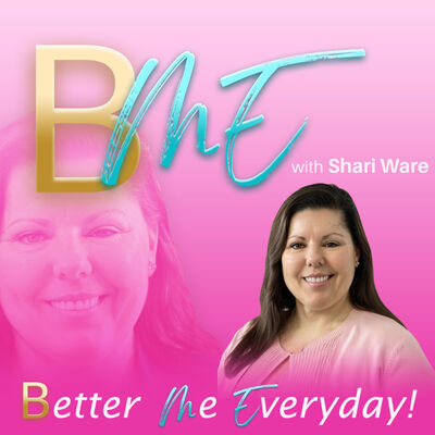 B ME (Better Me Everyday!) Podcast with Shari Ware