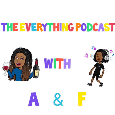 The Everything Podcast with A&F