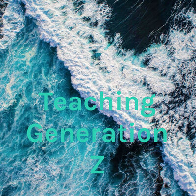 Teaching Generation Z
