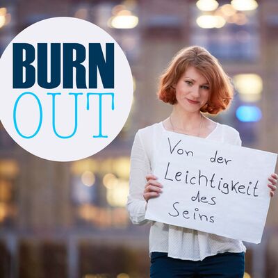 Burnout - Von der Leichtigkeit des Seins