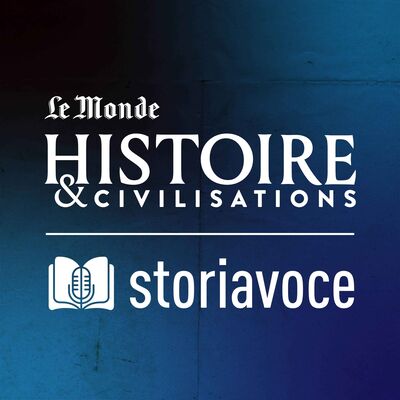 Storiavoce, un podcast d'Histoire & Civilisations