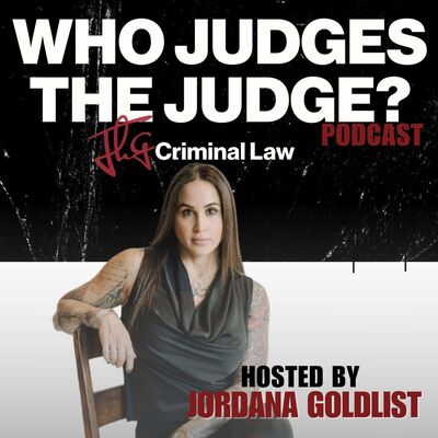 Who Judges The Judge? Hosted By Jordana H. Goldlist