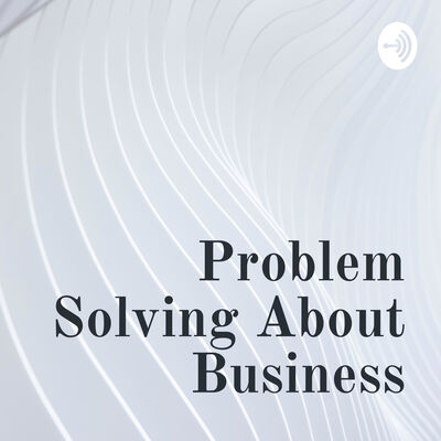 Problem Solving About Business