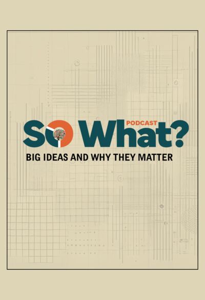 So What? Exploring Big Ideas and Why They Matter