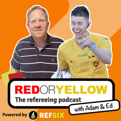 Red or Yellow | The Refereeing Podcast