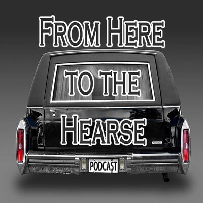 From Here to the Hearse