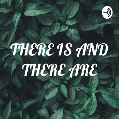 THERE IS AND THERE ARE