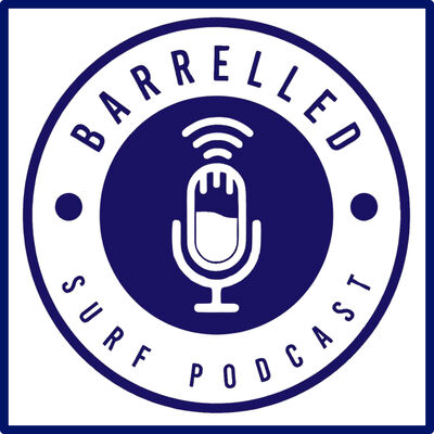 Barrelled Surf Podcast