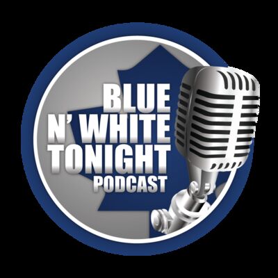 The Blue N' White Tonight Toronto Maple Leafs Podcast