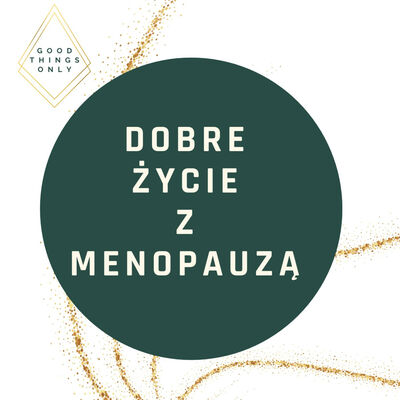 Dobre życie z menopauzą