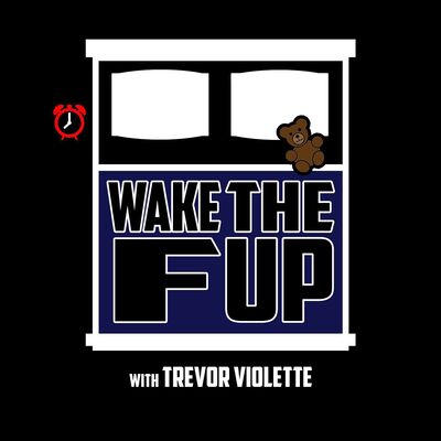 Wake The F Up with Trevor Violette