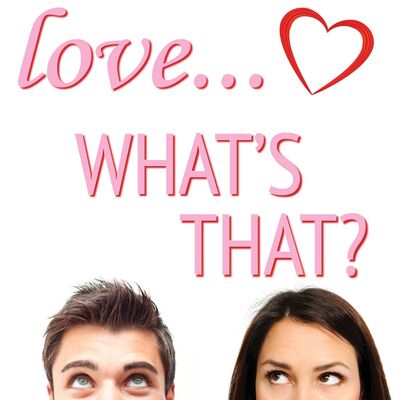 Love...What's That?