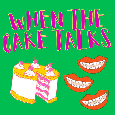 When the Cake Talks Foodcast
