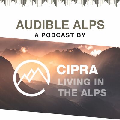 Audible Alps - CIPRA Podcast: Interviews, background talks and voices from all Alpine countries: Listen to this and more in t