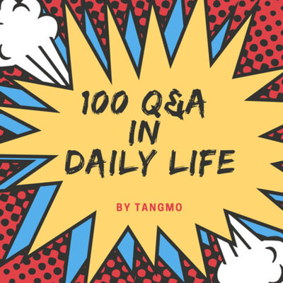 100 Q&A in Daily Life by TANGMO