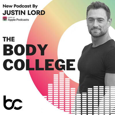 The Body College Podcast By Justin Lord | Health and Fitness