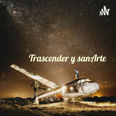 Trascender y sanArte: Lecciones, descubrimientos y hallazgos de la vida y del amor