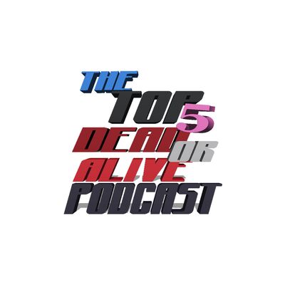 Top 5 Dead or Alive Podcast