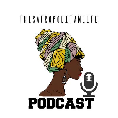 This Afropolitan Life Podcast