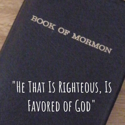 "He That Is Righteous, Is Favored of God"