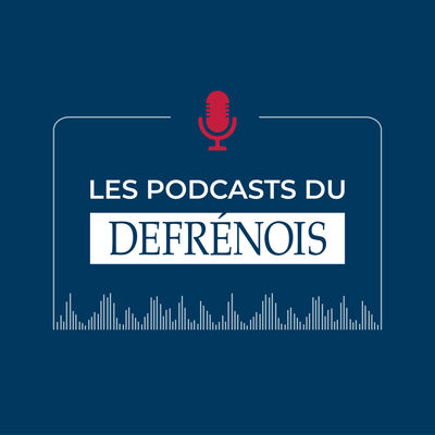 Les podcasts du Defrénois : Profession Notaire & Actualités Notaires