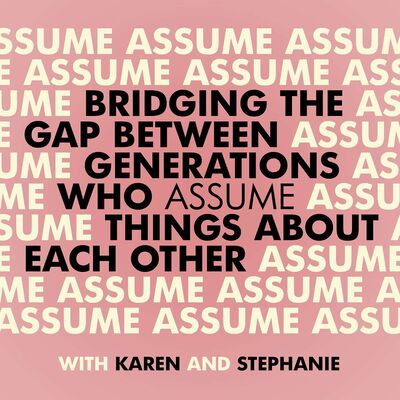 Bridging The Gap Between Generations Who Assume Things About Each Other