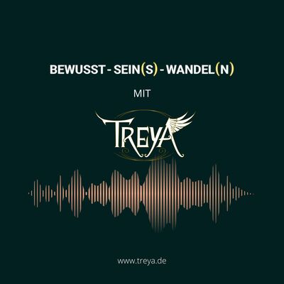 Bewusst- Sein(s)- Wandel(n) mit Treya