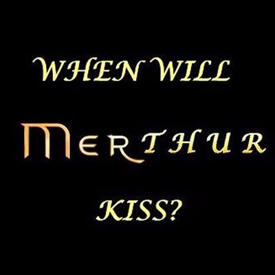 When Will Merthur Kiss?