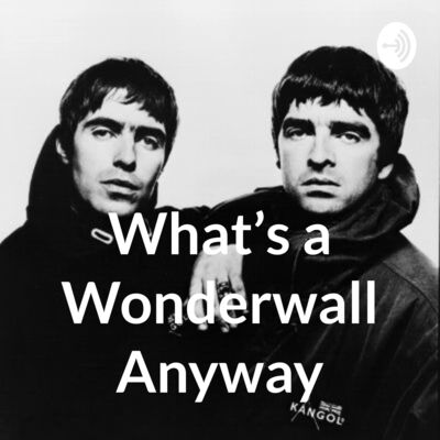 What's a Wonderwall Anyway