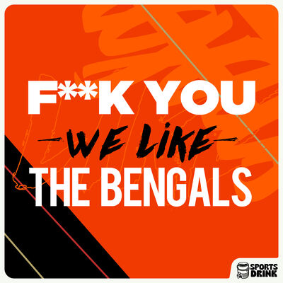 F*** You. We Like The Bengals.