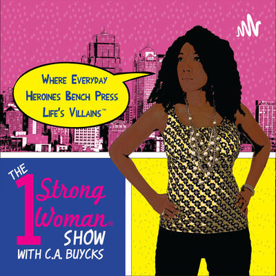 One Strong Woman Podcast w/C.A Buycks