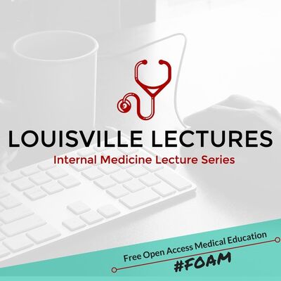 Louisville Lectures Internal Medicine Lecture Series Podcast