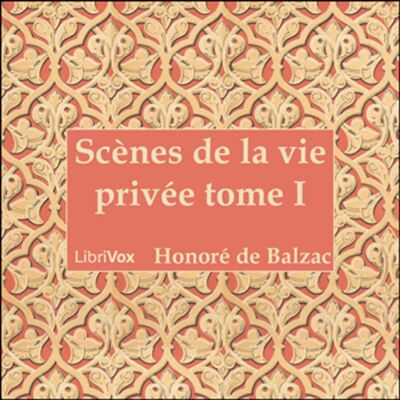 Comédie Humaine: 01 - Scènes de la vie privée tome 1 (25-6-42), La by Honoré de Balzac (1799 - 1850)