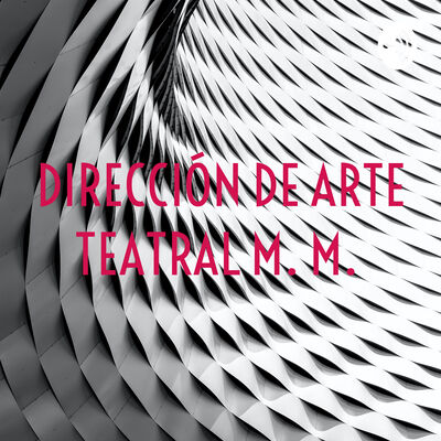 DIRECCIÓN DE ARTE TEATRAL M. M.